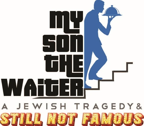 MY SON THE WAITER: A JEWISH TRAGEDY AND STILL NOT FAMOUS